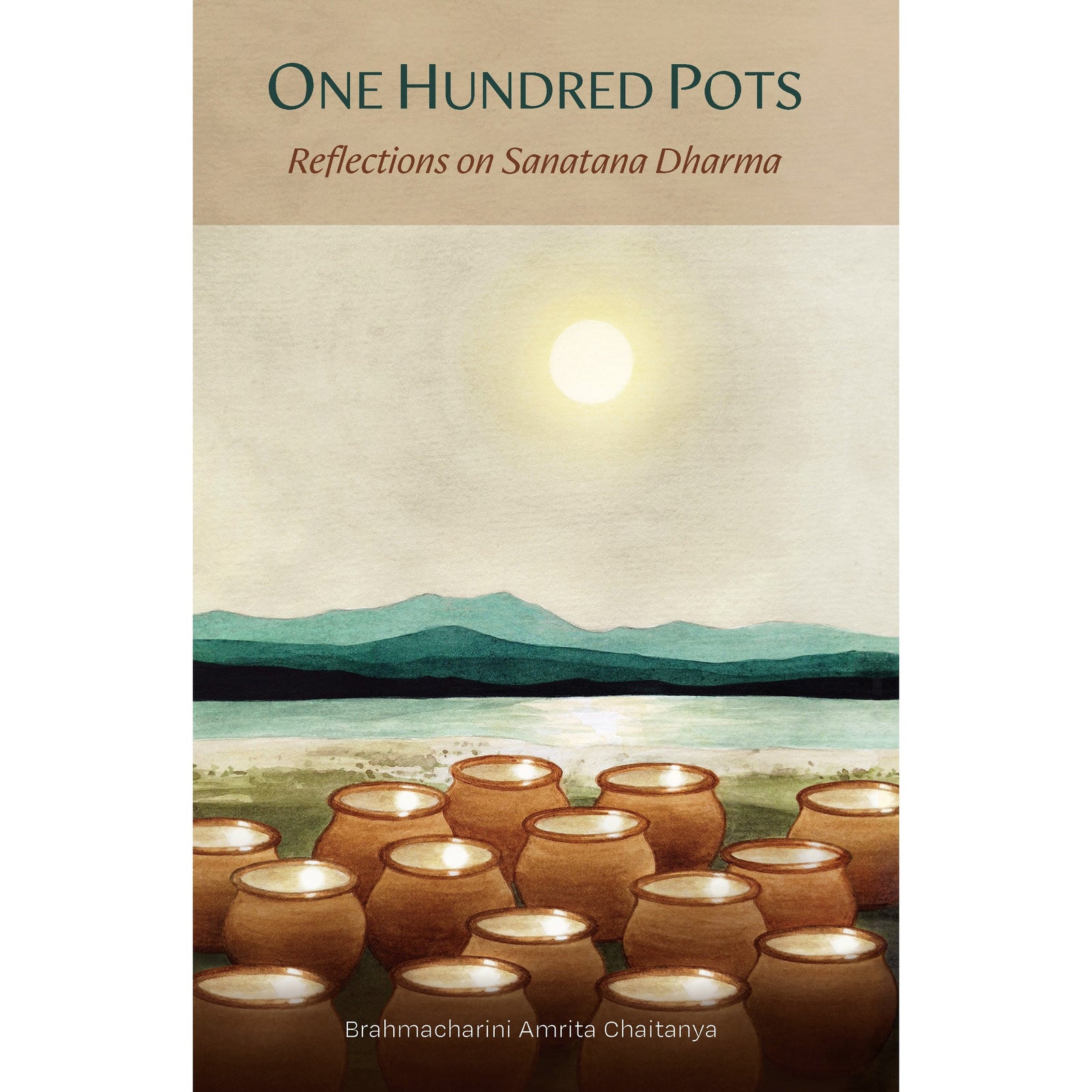 One Hundred Pots - Reflections On Sanatana Dharma