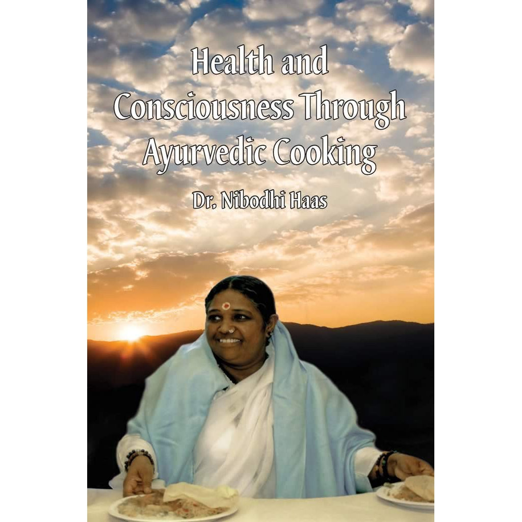 Health And Consciousness Through Ayurvedic Cooking